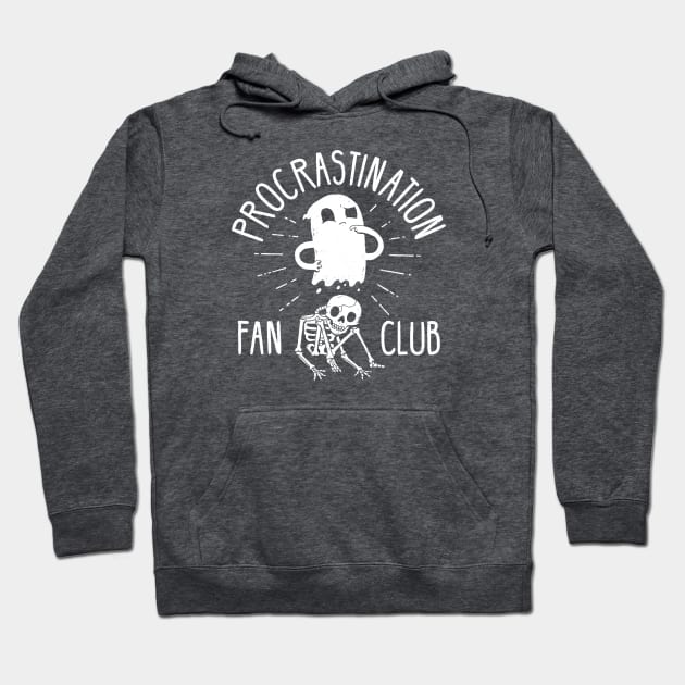 Procrastination Fan Club Hoodie by DinoMike